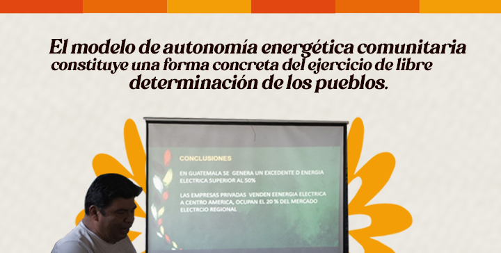 El modelo de autonomía energética comunitaria, constituye una forma concreta del ejercicio de libre determinación de los pueblos.